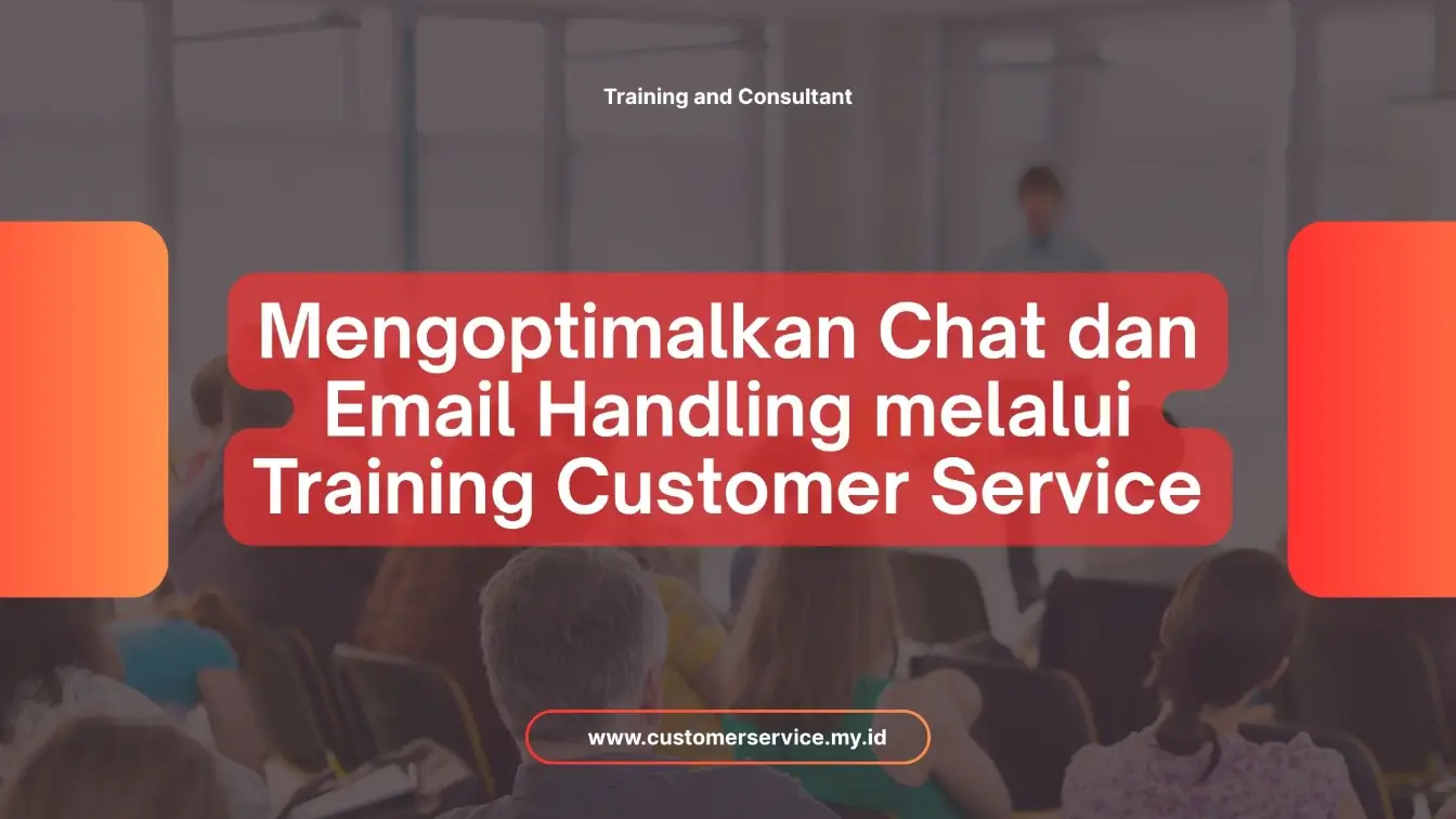 PELATIHAN MENGOPTIMALKAN CHAT DAN EMAIL HANDLING MELALUI TRAINING CUSTOMER SERVICE JAKARTA