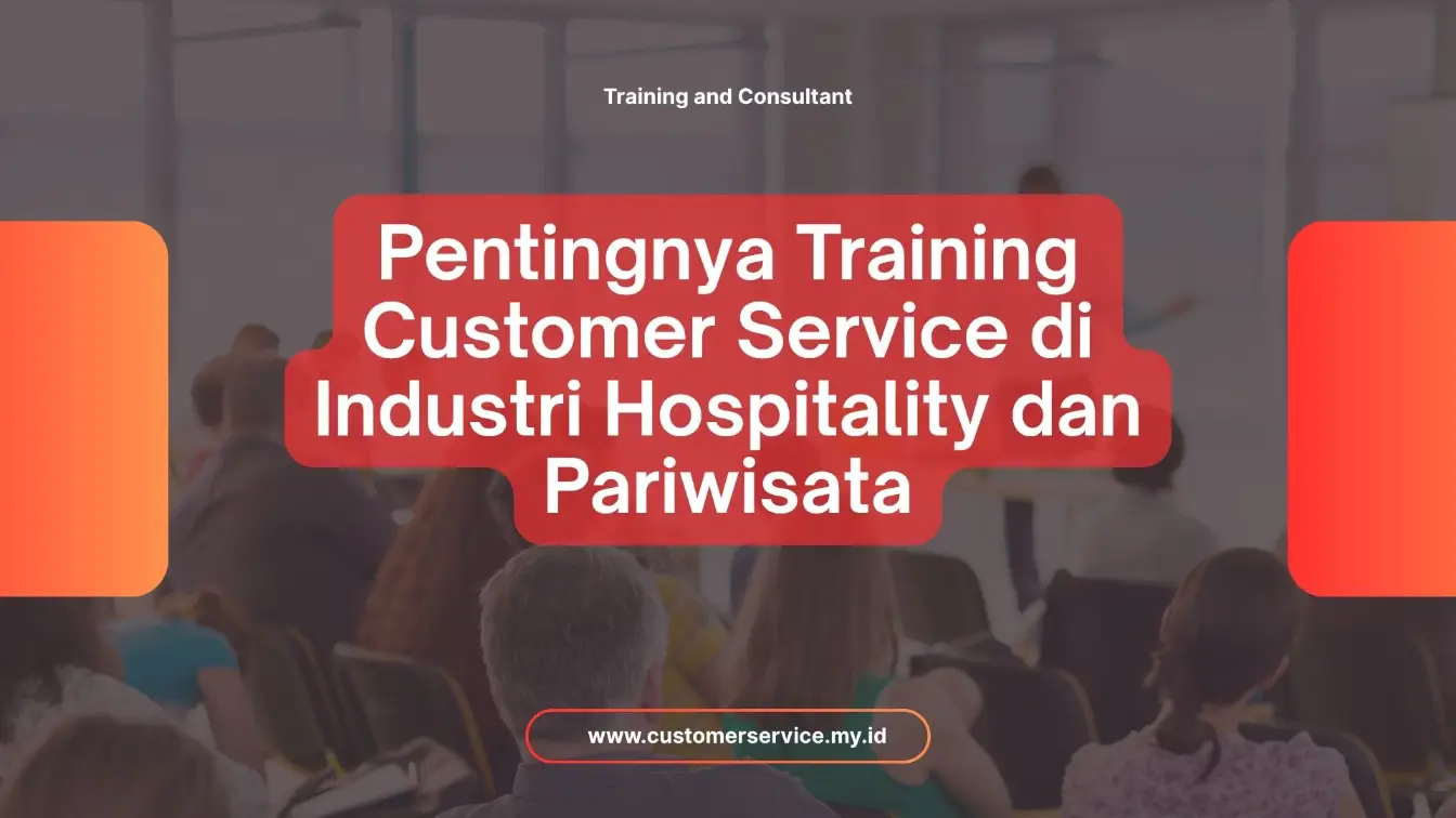 PELATIHAN PENTINGNYA TRAINING CUSTOMER SERVICE DI INDUSTRI HOSPITALITY DAN PARIWISATA JAKARTA