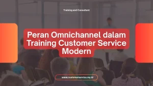 PERAN OMNICHANNEL DALAM TRAINING CUSTOMER SERVICE MODERN