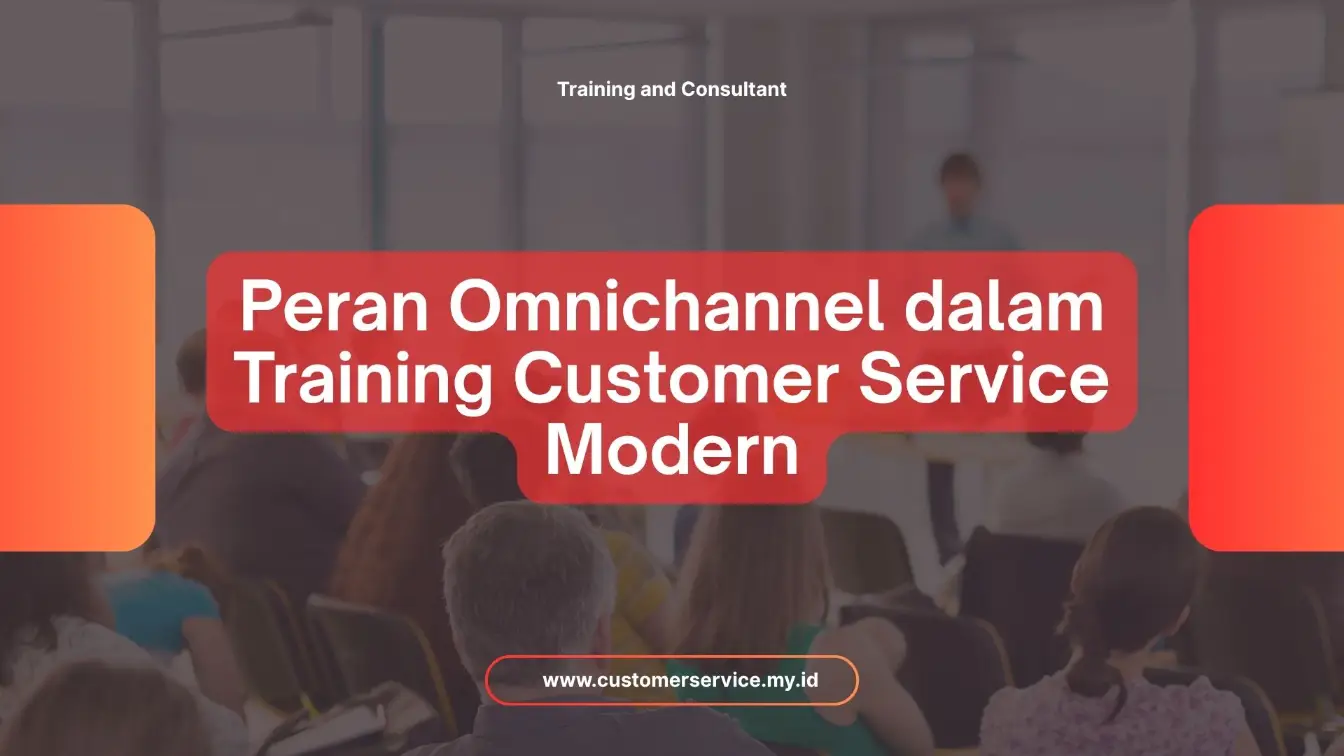 PELATIHAN PERAN OMNICHANNEL DALAM TRAINING CUSTOMER SERVICE MODERN JAKARTA