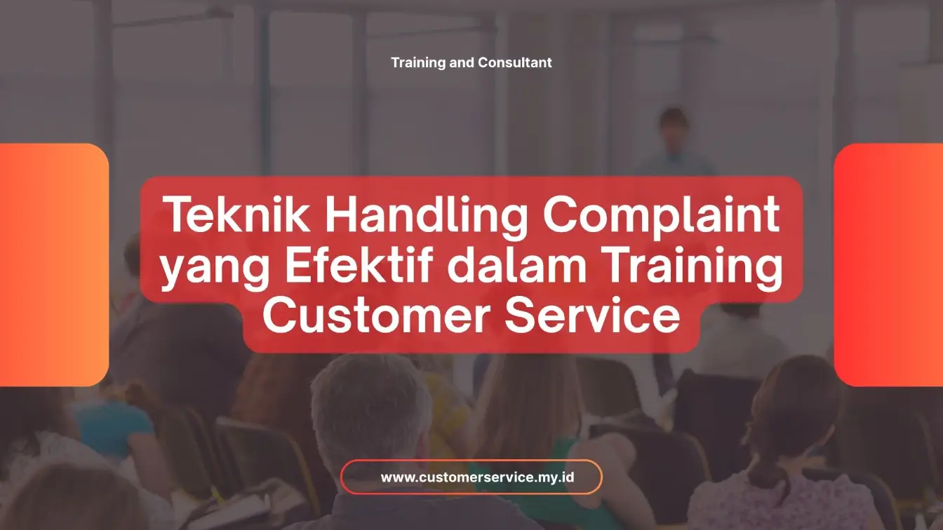 PELATIHAN TEKNIK HANDLING COMPLAINT YANG EFEKTIF DALAM TRAINING CUSTOMER SERVICE JAKARTA